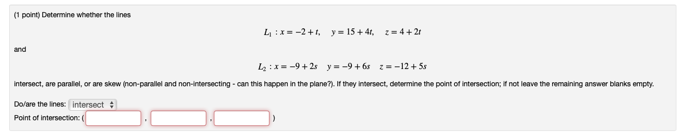 Solved (1 point) Determine whether the lines L 1 : x = − 2 | Chegg.com