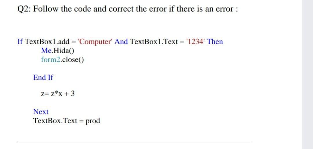 Solved Q2: Follow the code and correct the error if there is | Chegg.com