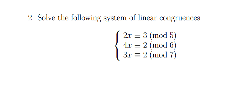 Solved 2. Solve The Following System Of Linear Congruences. | Chegg.com