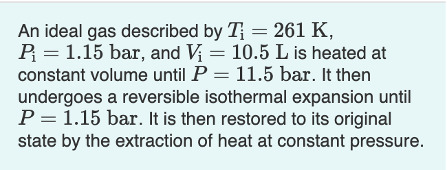 Solved An ideal gas described by T = 261 K, Pi = 1.15 bar