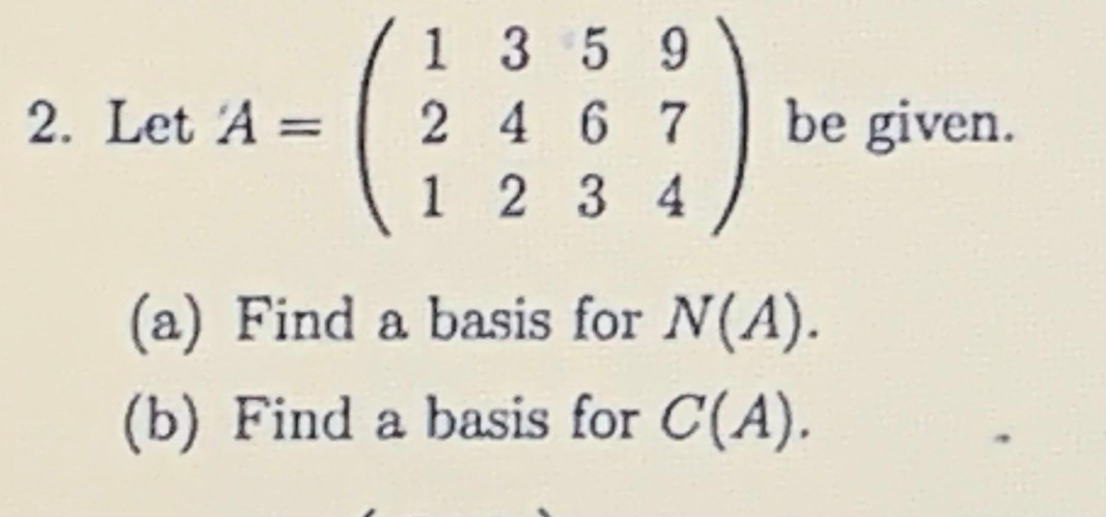 Solved 2. Let A= 1 3 5 9 2 2 4 6 7 1 2 3 4 Be Given. (a) | Chegg.com