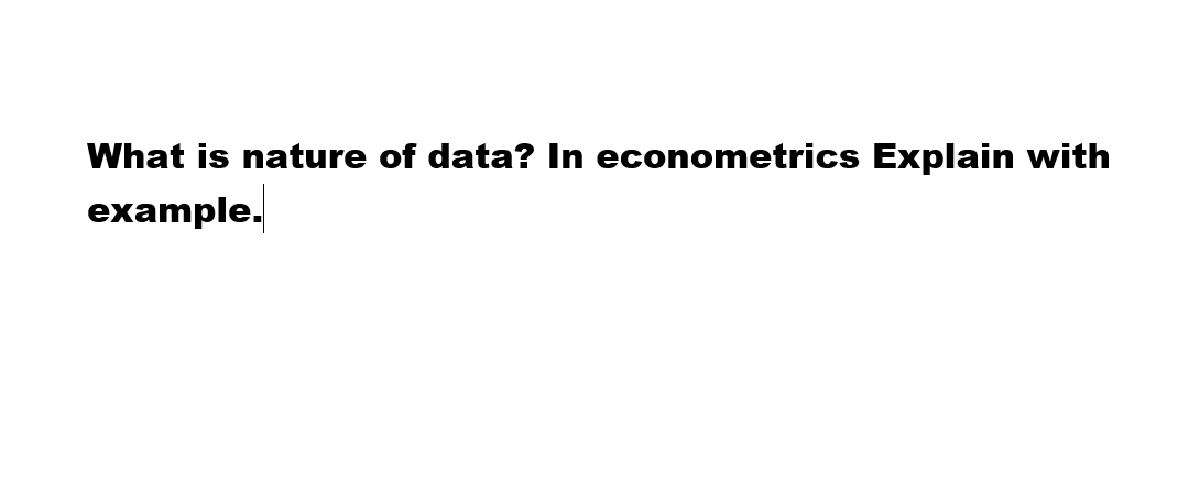 Solved What Is Nature Of Data? In Econometrics Explain With | Chegg.com