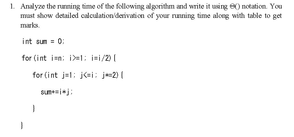 Solved 1. Analyze the running time of the following | Chegg.com