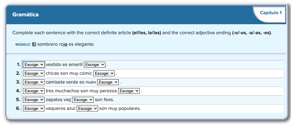 Gramatica Complete each sentence with the correct definite article (el/los, la/las) and the correct adjective ending (-o/-os,