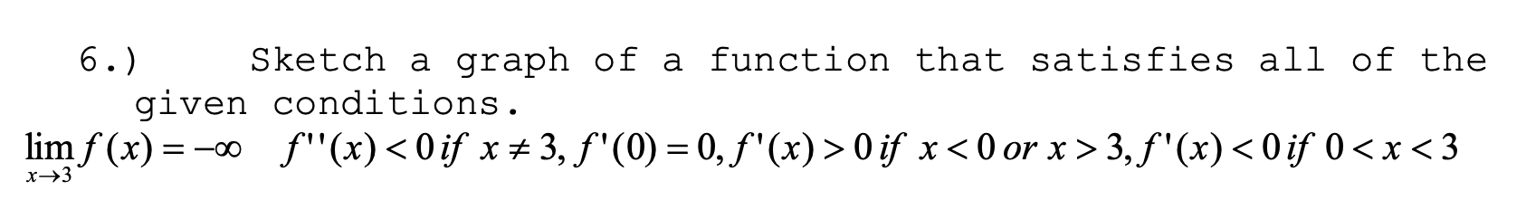 Solved 6.) Sketch a graph of a function that satisfies all | Chegg.com