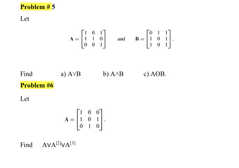 A=⎣⎡110010101⎦⎤ And B=⎣⎡011100111⎦⎤ A) A∨B B) A∧B C) | Chegg.com