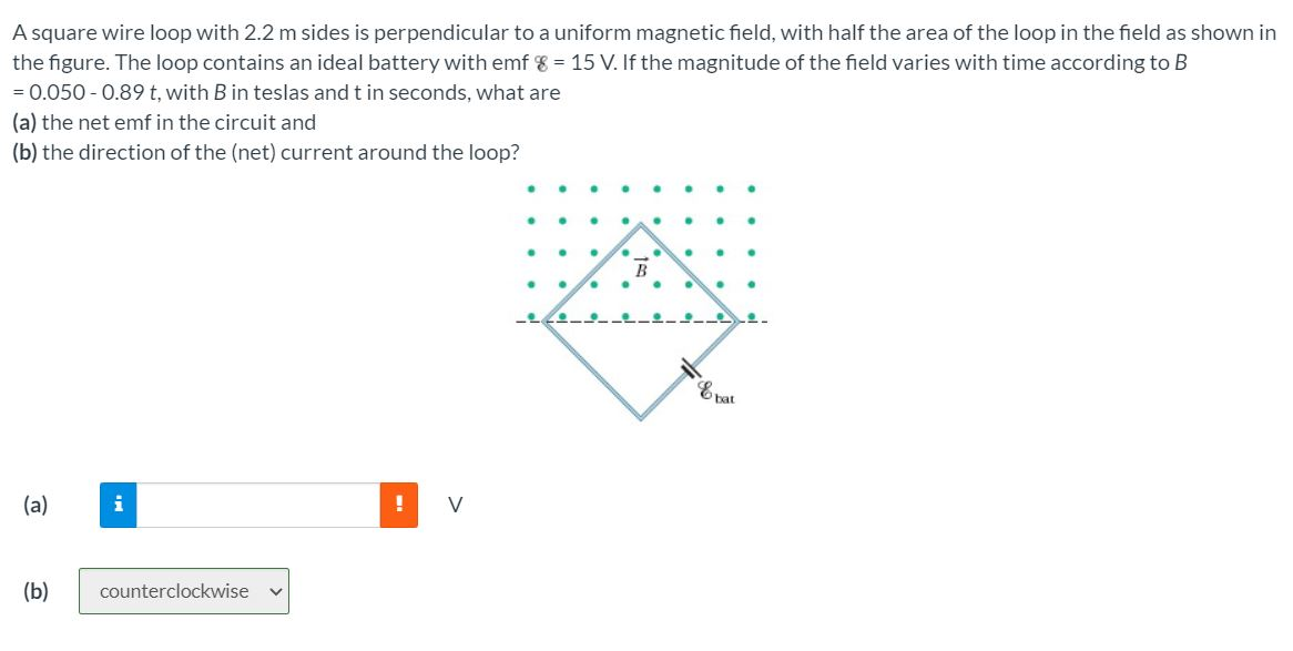 Solved A square wire loop with 2.2 m sides is perpendicular | Chegg.com