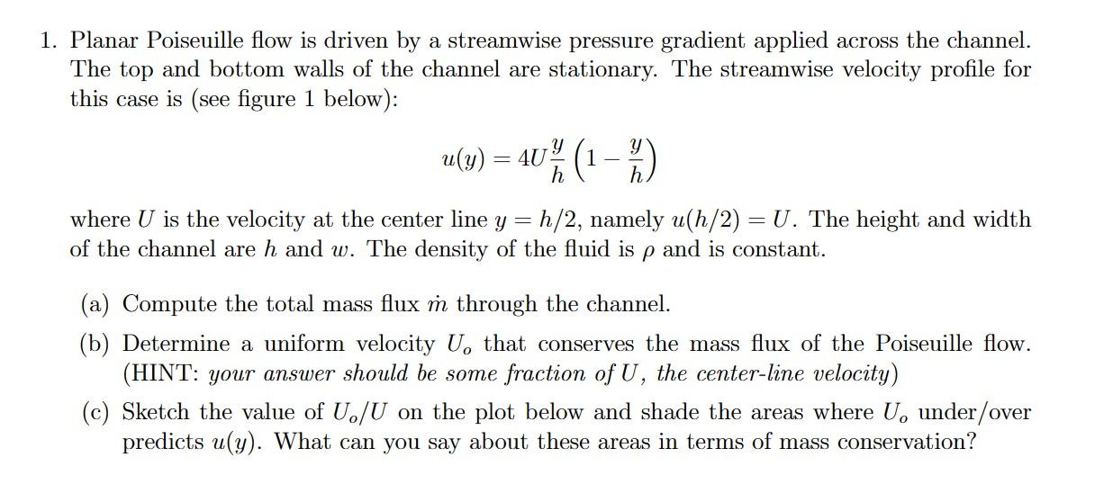 Solved Planar Poiseuille flow is driven by a streamwise | Chegg.com