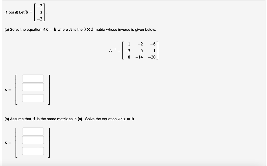 Solved (1 Point) Let B=⎣⎡−23−2⎦⎤ (a) Solve The Equation Ax=b | Chegg.com