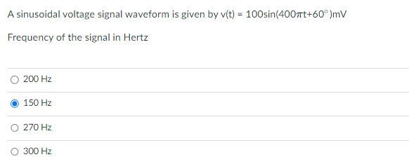 Solved A sinusoidal voltage signal waveform is given by | Chegg.com