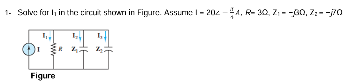 Solved 1- ﻿Solve for I1 in ﻿the circuit shown in ﻿Figure. | Chegg.com