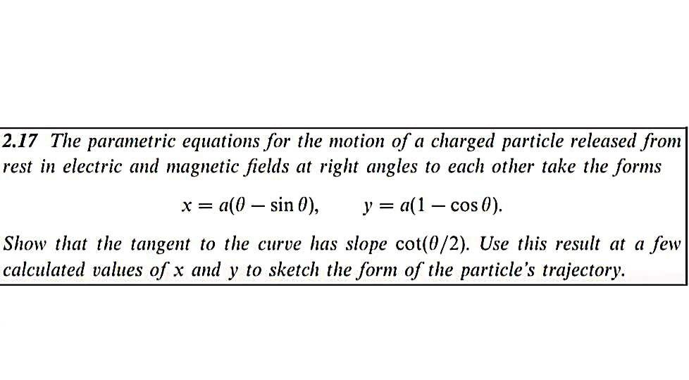 Solved 2.17 The parametric equations for the motion of a | Chegg.com