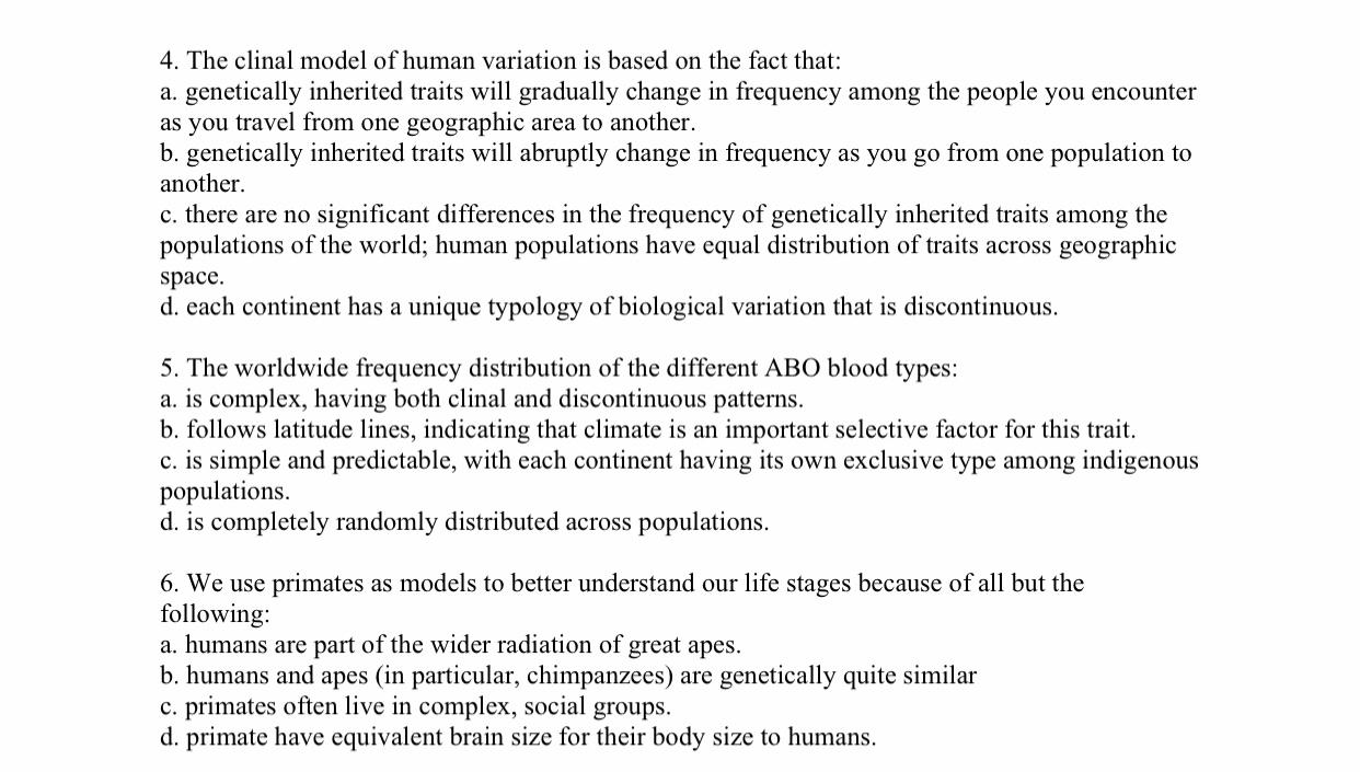 4. The clinal model of human variation is based on the fact that: a. genetically inherited traits will gradually change in fr