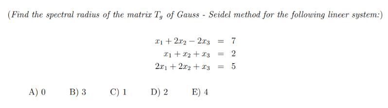 Solved (Find the spectral radius of the matrix Tg of Gauss - | Chegg.com