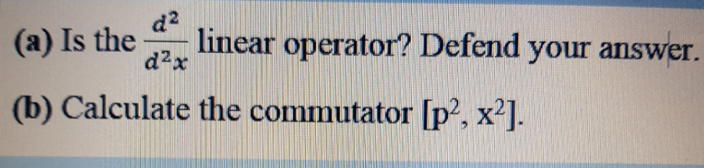 Solved (a) Is the d2x linear operator? Defend your answer. | Chegg.com