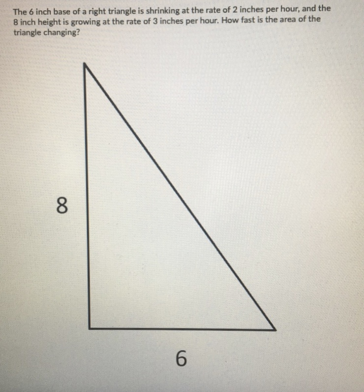 Solved The 6 Inch Base Of A Right Triangle Is Shrinking A Chegg Com