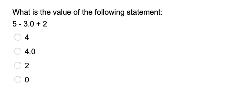 Solved What is the value of the following statement: 5-3.0 + | Chegg.com