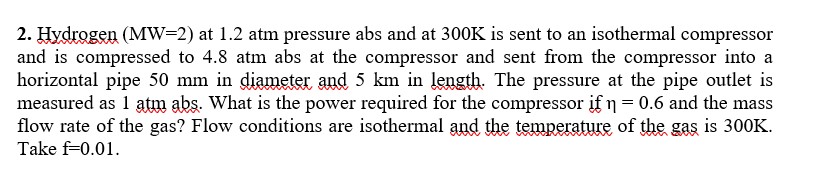 2. Hydrogen ( MW=2 ) at 1.2 atm pressure abs and at | Chegg.com