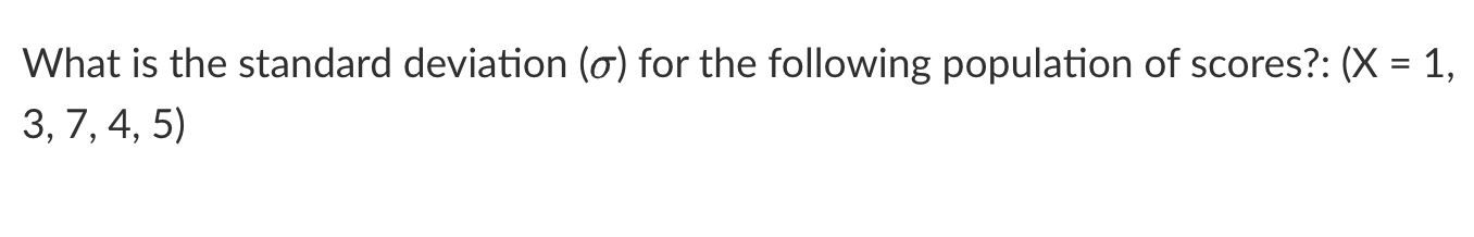 Solved What is the standard deviation (σ) for the following | Chegg.com