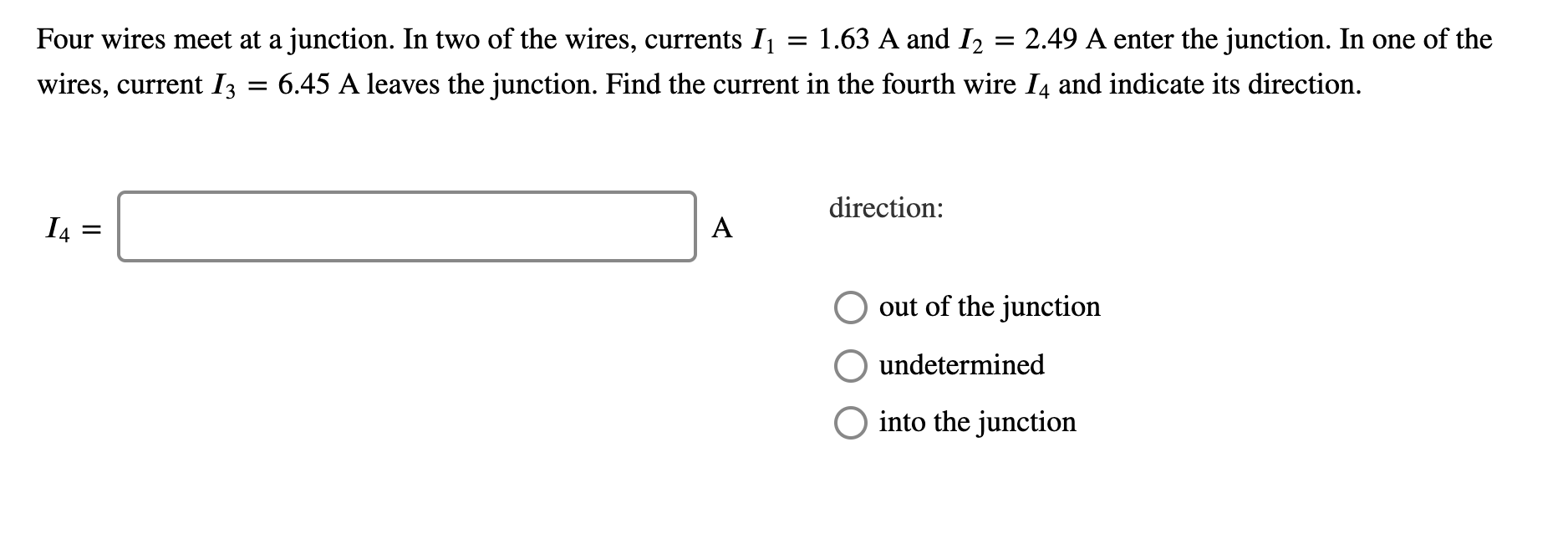 Solved Four wires meet at a junction. In two of the wires,