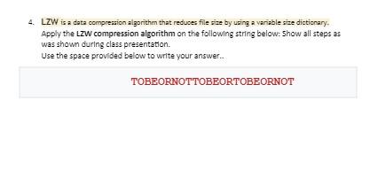 Solved 4. LZW Is A Data Compreasion Algorithm That Reduses | Chegg.com