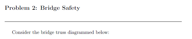 Problem 2: Bridge Safety Consider the bridge truss | Chegg.com