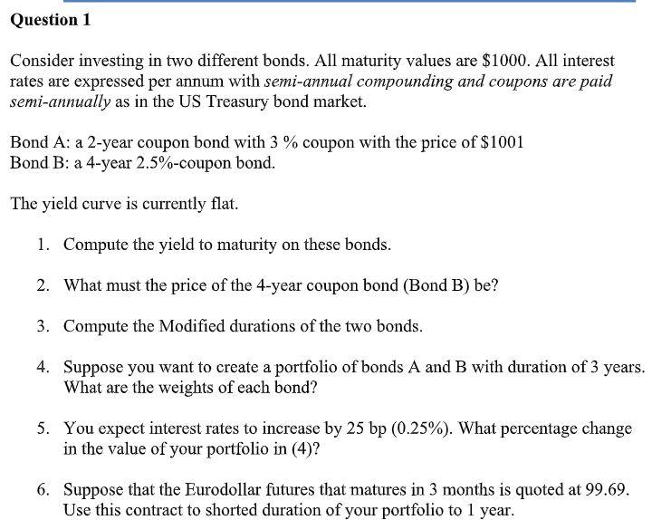 Solved Question 1 Consider Investing In Two Different Bonds. | Chegg.com