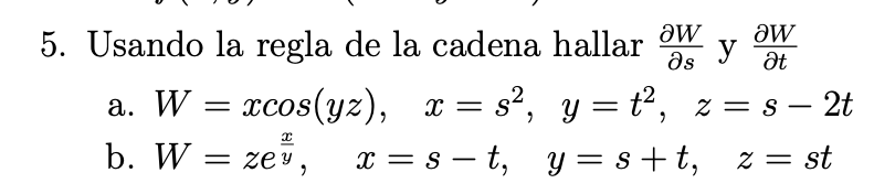 Usando la regla de la cadena hallar \( \frac{\partial W}{\partial s} \) y \( \frac{\partial W}{\partial t} \) a. \( W=x \cos