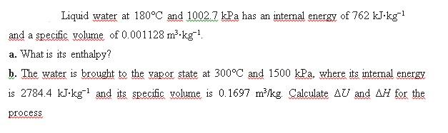 Solved Liquid Water At 180°C And 1002.7 KPa Has An Internal | Chegg.com