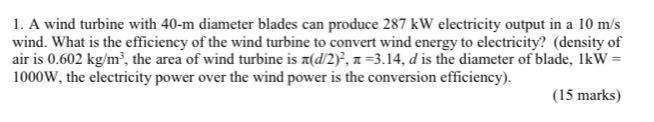 Solved 1. A wind turbine with 40-m diameter blades can | Chegg.com