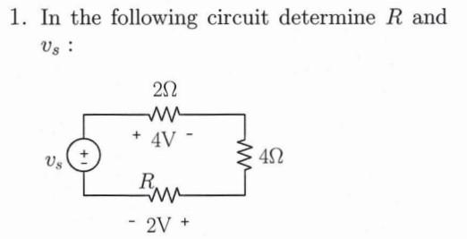 Solved 1. In the following circuit determine R and vs: | Chegg.com