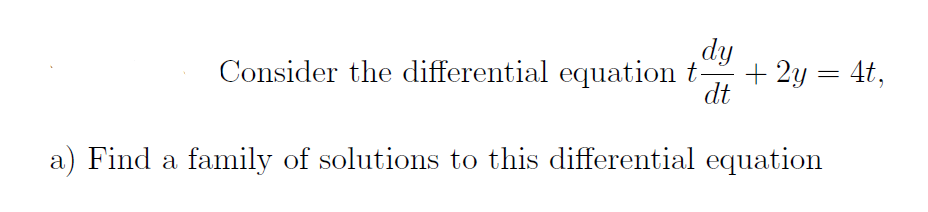 Solved dy Consider the differential equation t. + 2y = 4t, | Chegg.com