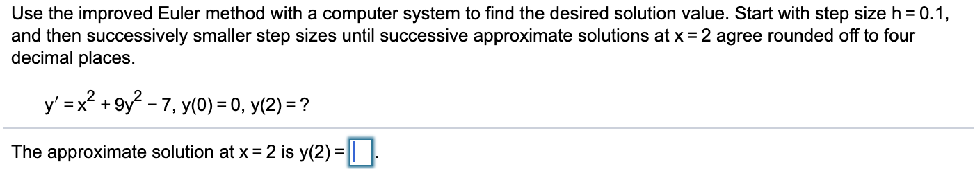 Solved Use the improved Euler method with a computer system | Chegg.com