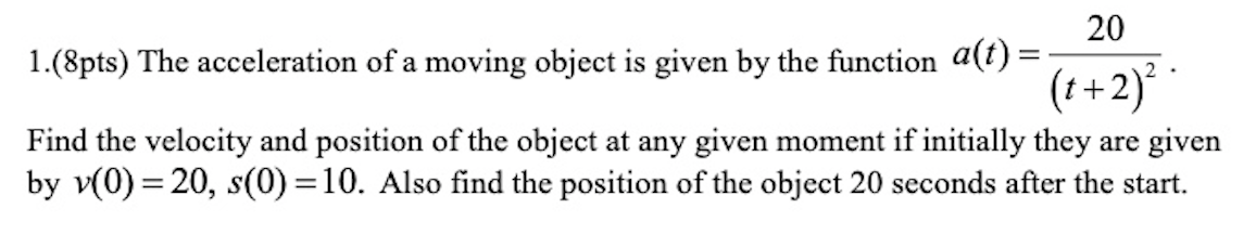 Solved 20 1.(8pts) The acceleration of a moving object is | Chegg.com