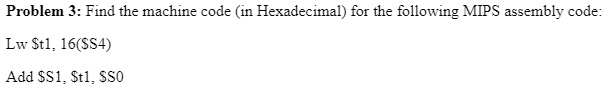 Solved Find the machine code (in Hexadecimal) for the | Chegg.com