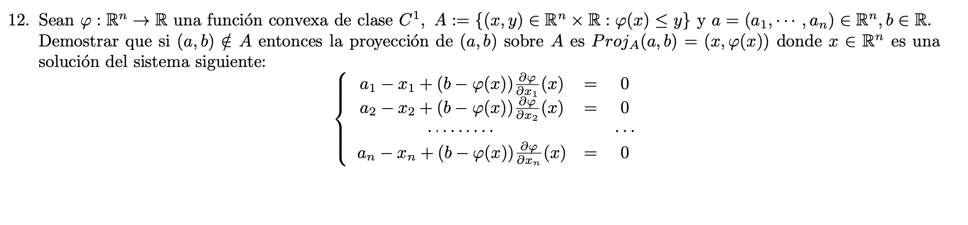 12. Sean \( \varphi: \mathbb{R}^{n} \rightarrow \mathbb{R} \) una función convexa de clase \( C^{1}, A:=\left\{(x, y) \in \ma