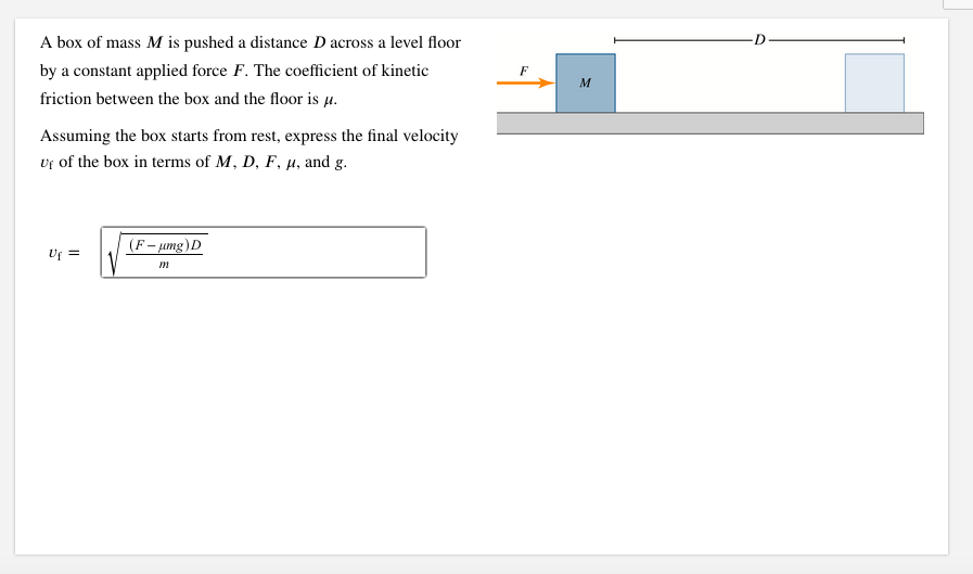 Solved A box of mass M is pushed a distance D across a level
