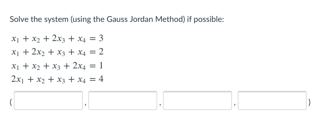 Jordan Guess Math Method Solved Solve the system (using the Gauss Jordan Method) if | Chegg.com