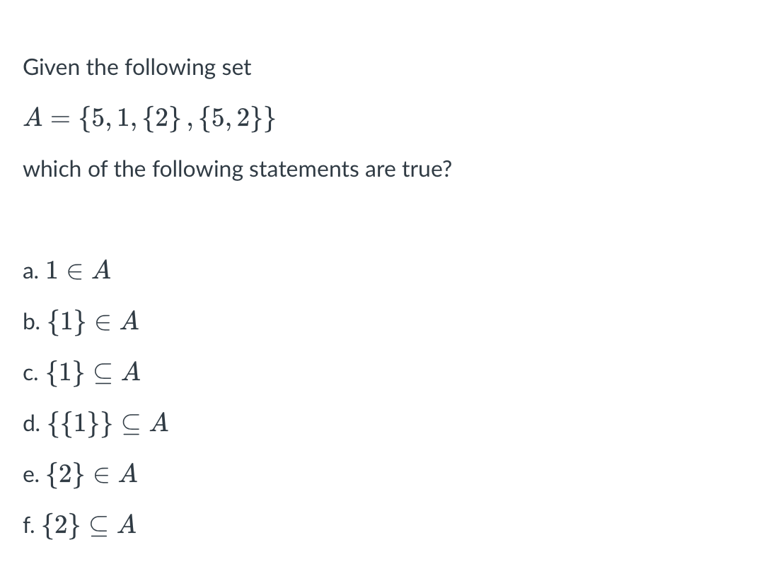 Solved Given the following set A={5,1,{2},{5,2}} which of | Chegg.com