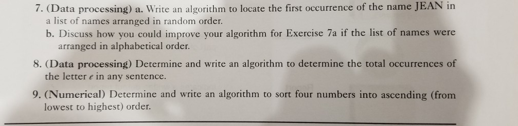7. (Data processing) a. Write an algorithm to locate the first occurrence of the name JEAN in a list of names arranged in ran