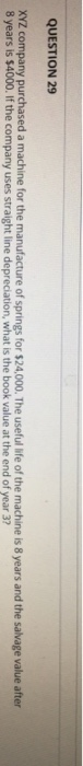 Solved QUESTION 29 XYZ Company Purchased A Machine For The Chegg
