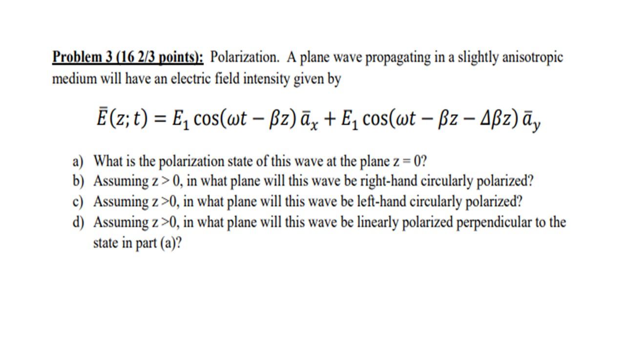 Solved Problem 3 (16 2/3 points): Polarization. A plane wave | Chegg.com