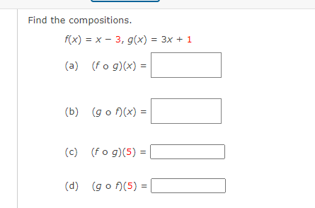 Solved Find the compositions. f(x) = x - 3,g(x) = 3x + 1 (a) | Chegg.com