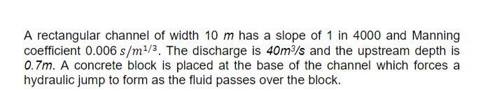 Solved A rectangular channel of width 10 m has a slope of 1 | Chegg.com