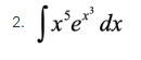 2. \( \int x^{5} e^{x^{3}} d x \)