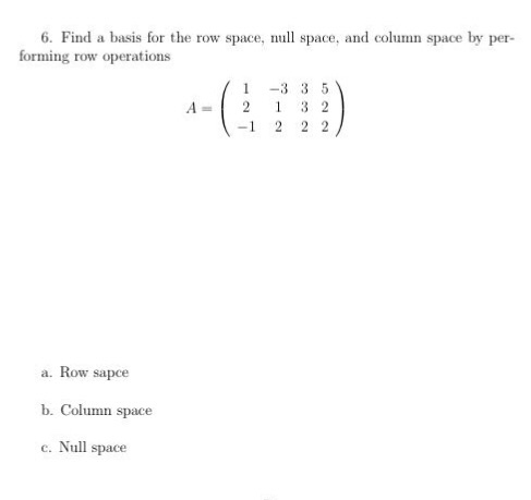 Solved Find a basis for the row space, null space, and | Chegg.com