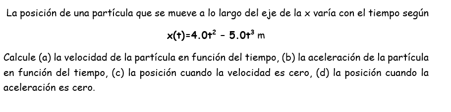 La posición de una partícula que se mueve a lo largo del eje de la \( x \) varía con el tiempo según \[ x(t)=4.0 t^{2}-5.0 t^