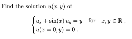 Find the solution \( u(x, y) \) of \[ \left\{\begin{array}{l} u_{x}+\sin (x) u_{y}=y \\ u(x=0, y)=0 . \end{array}\right. \]