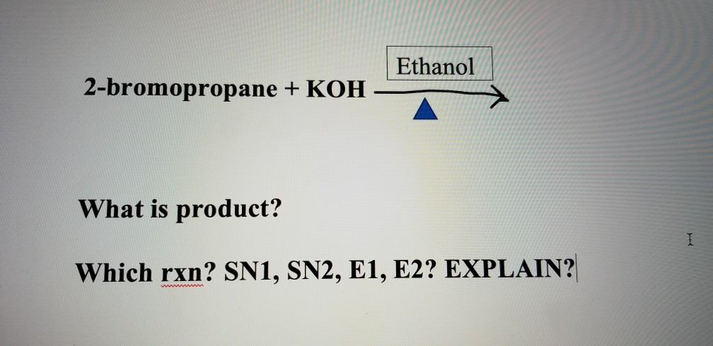 Solved Ethanol 2 bromopropane KOH What Is Product Which Chegg Solved Ethanol 2 bromopropane KOH What Is Product Which Chegg