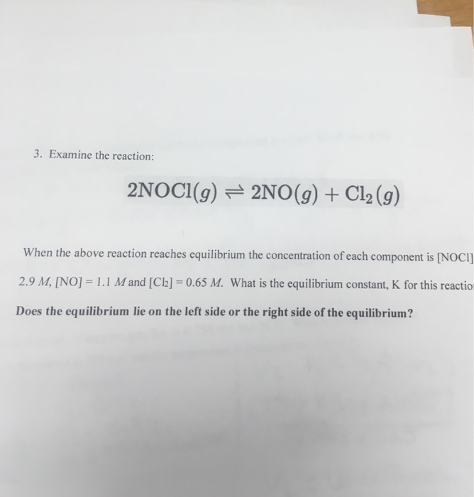 Solved Examine The Reaction: 2NOCl(g) 2NO(g) + Cl_2 (g) | Chegg.com